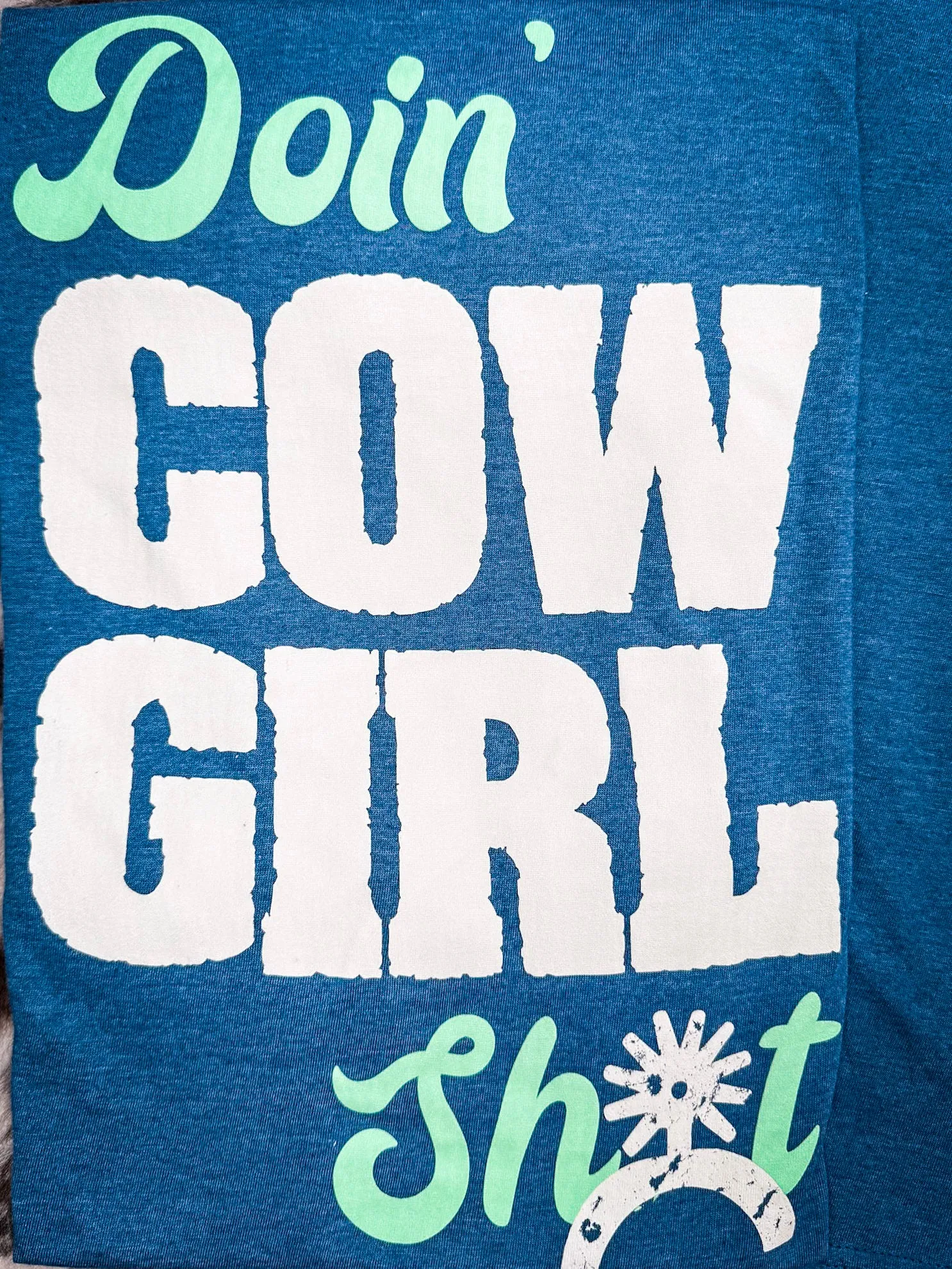 Doin' Cowgirl Sh*t Tee - Teal